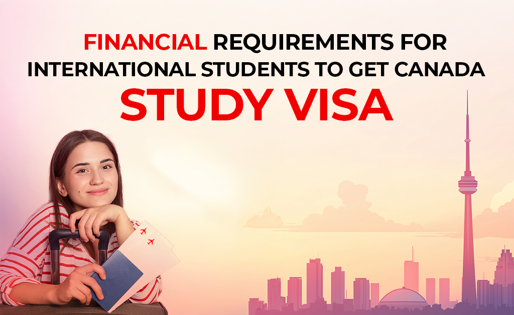 Financial Requirements for International Students To Get Canada Study Visa