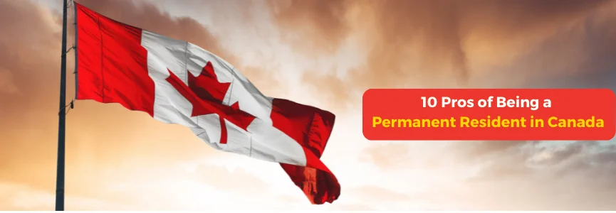 Top 10 Benefits of Canada PR