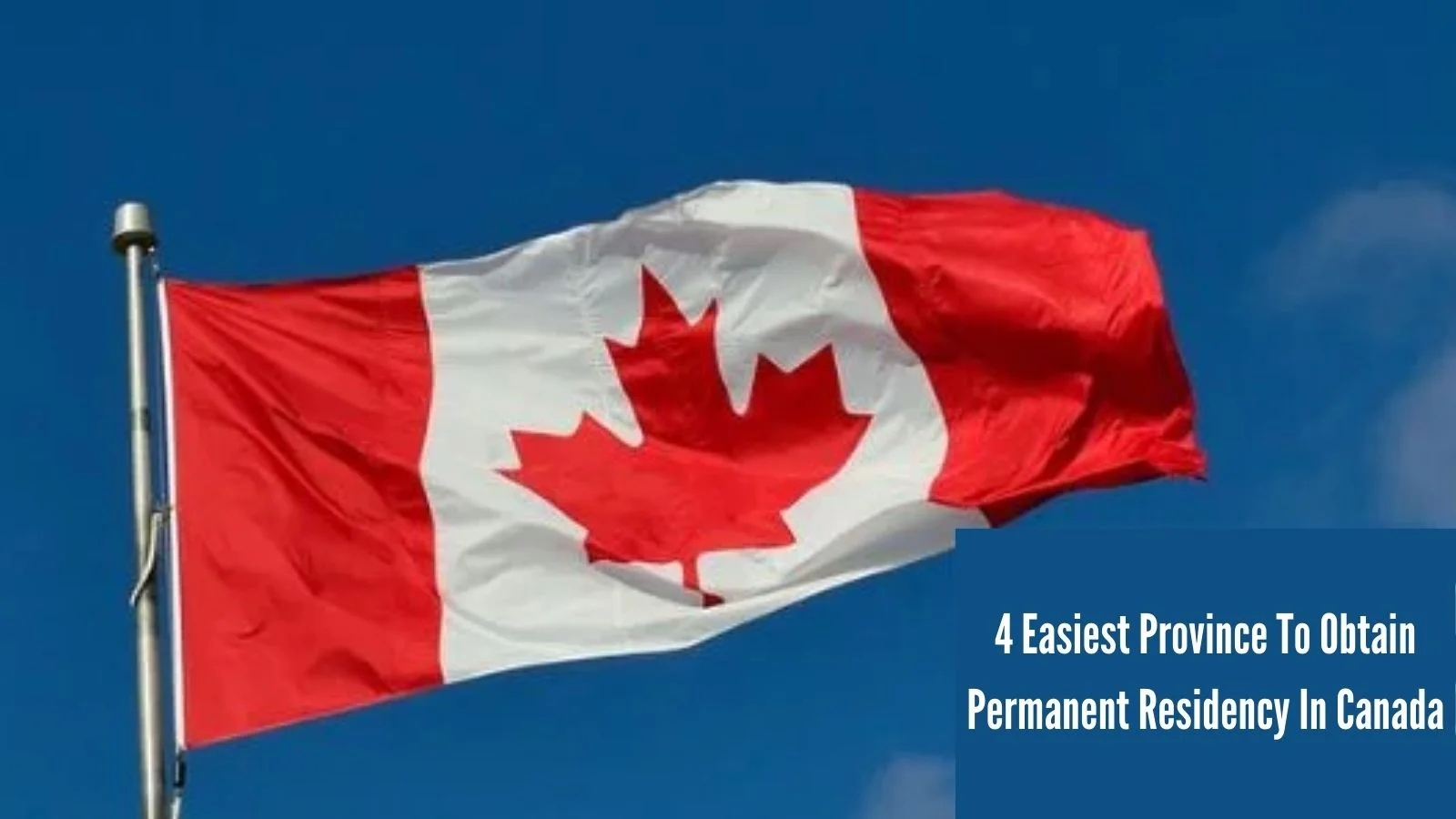 4 Easiest Province to Obtain Permanent Residency in Canada