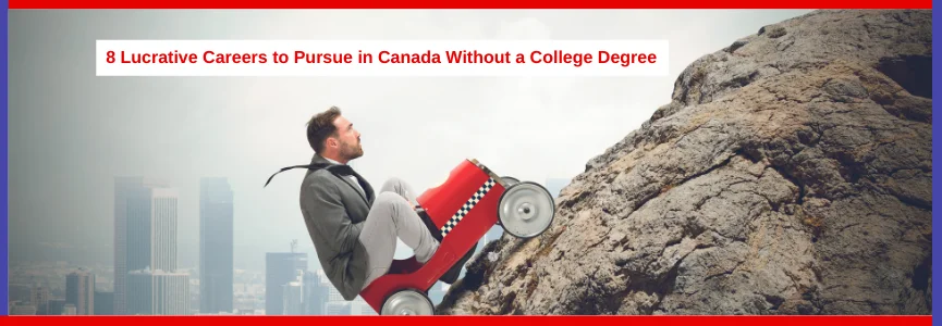 8 Lucrative Careers to Pursue in Canada Without a College Degree