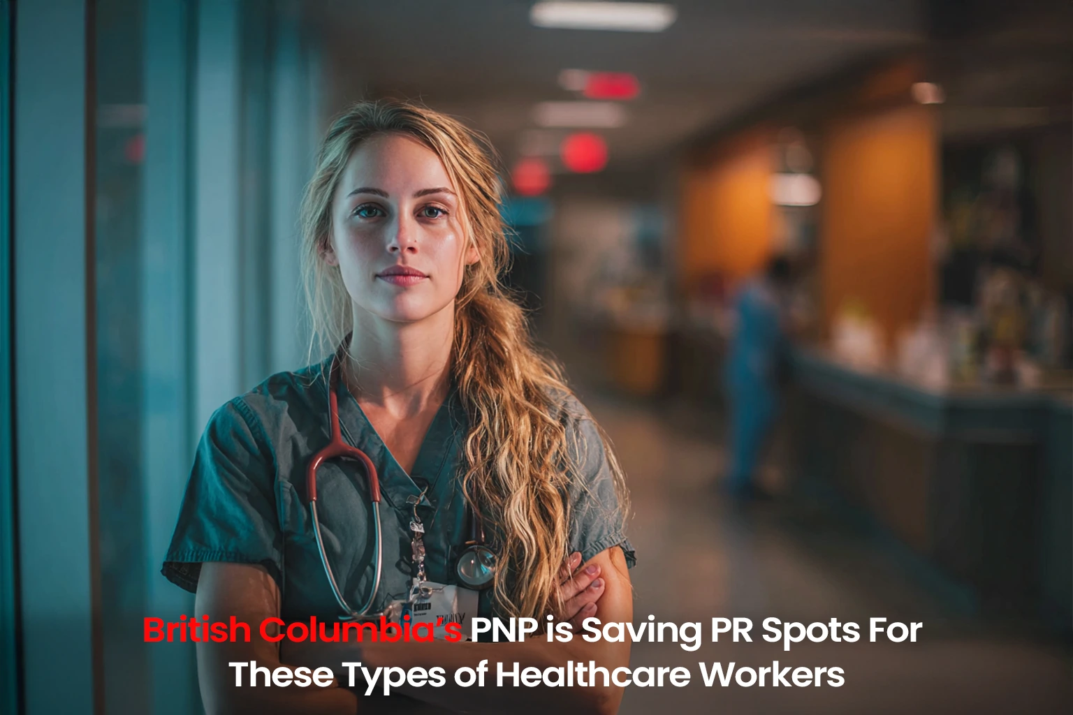 British Columbia’s PNP is Saving PR Spots For These Types of Healthcare Workers