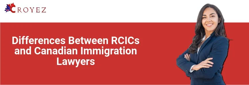 Differences Between RCICs and Canadian Immigration Lawyers