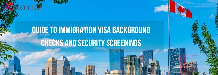 Guide To Immigration Visa Background Checks And Security Screenings