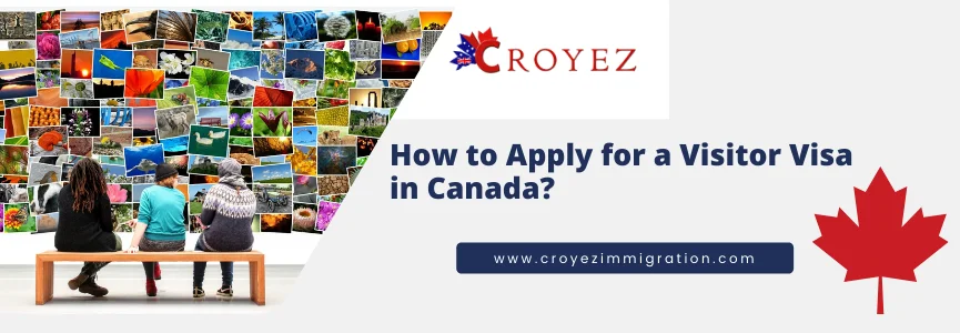 How to Apply for a Visitor Visa in Canada