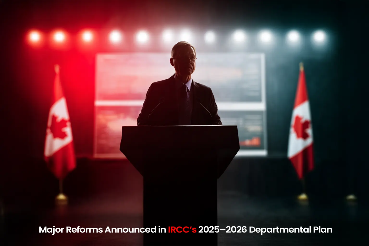 Major Reforms Announced in IRCC’s 2025–2026 Departmental Plan