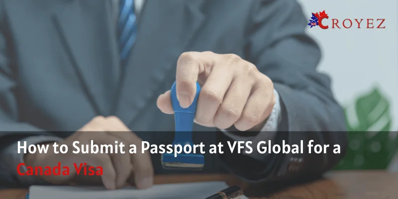 Process of Submitting a Passport at VFS Global for a Canada Visa