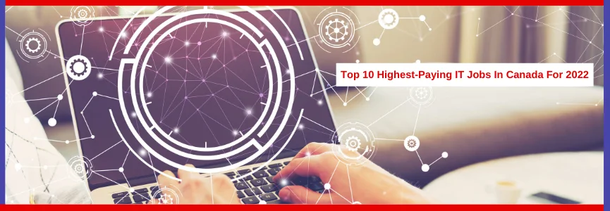 Top 10 Highest-Paying IT Jobs In Canada For 2022