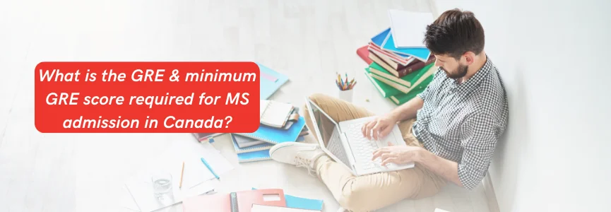 What is the GRE & Minimum GRE Score Required for MS Admission in Canada?