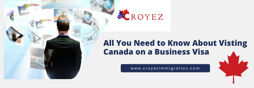 All You Need to Know About Visiting Canada on a Business Visa