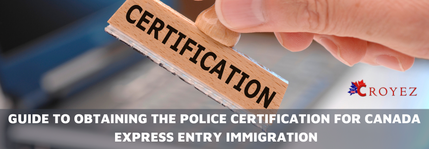 Guide to Obtaining the Police Certification for Canada Express Entry Immigration